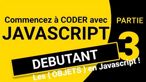 Les Bases De Javascript Partie Les Objets Et La Programmation