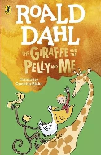 The Giraffe And The Pelly And Me Roald Dahl De Dahl Roald