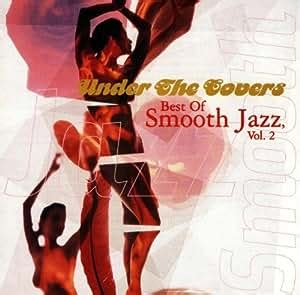 Various Artists - Under the Covers, Best of Smooth Jazz, Vol. 2 ...