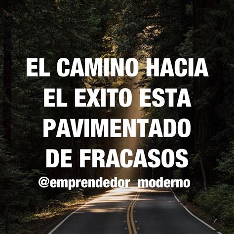 El camino hacia el éxito está pavimentado de fracasos Frases