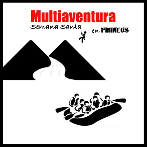 Actividades De Aventura En El Pirineo Para Semana Santa Rafting Y