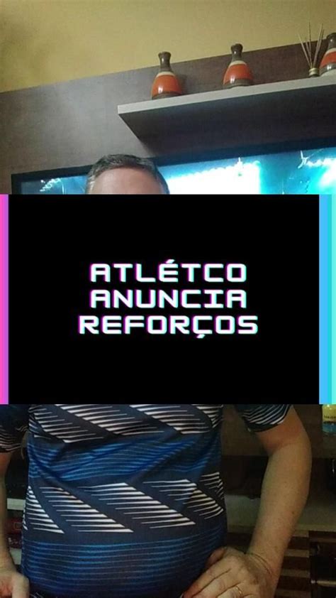 Atl Tico Mg Anuncia Novos Refor Os Video In