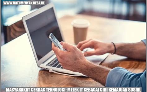 Kemajuan Sosial Dengan Masyarakat Cerdas Teknologi Melek IT Sebagai