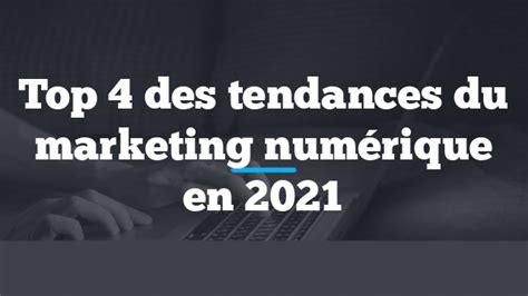 Top Des Tendances Du Marketing Num Rique En