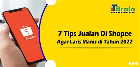 7 Tips Jualan Di Shopee Agar Laris Manis Di Tahun 2022