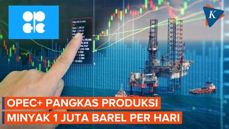 Berita Harian Opec Plus Pangkas Produksi Minyak Hingga Juta Barel Per