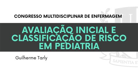 AVALIAÇÃO INICIAL E CLASSIFICAÇÃO DE RISCO EM PEDIATRIA por Guilherme