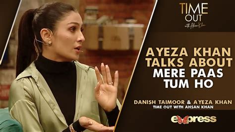 Ayeza Khan Talks About Mere Paas Tum Ho Ayeza And Danish Time Out