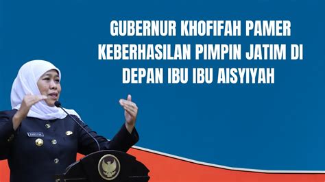 GUBERNUR KHOFIFAH PAMER KEBERHASILAN PIMPIN JATIM DI DEPAN IBU IBU