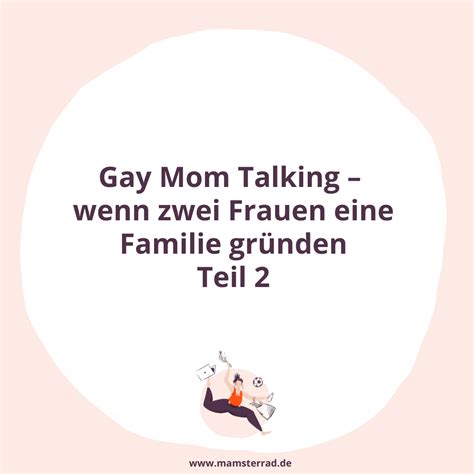 Gay Mom Talking wenn zwei Frauen eine Familie gründen Teil 2 Mamsterrad