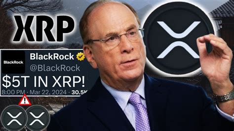 BLACKROCK WILL INVEST 5 BILLION IN XRP RIPPLE XRP WEEKLY NEWS