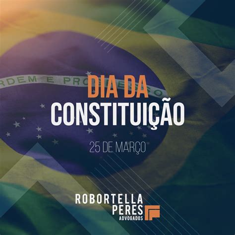 25 De Março Dia Da Constituição - 25 DE MARÇO – DIA DA CONSTITUIÇÃO | Robortella e Peres Advogados