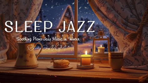 Soft Night Jazz Sleep Music With Snowfall In Winter Relaxing Piano