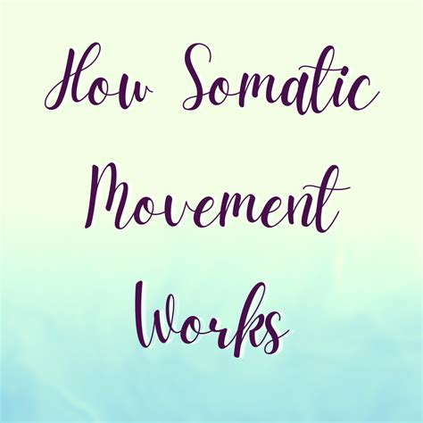 How Somatic Movement Works Alison Charles