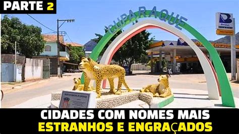 Cidades Com Nome Engraçado Brasil - AS CIDADES COM NOMES MAIS CURIOSOS E ENGRAÇADOS DO BRASIL - YouTube