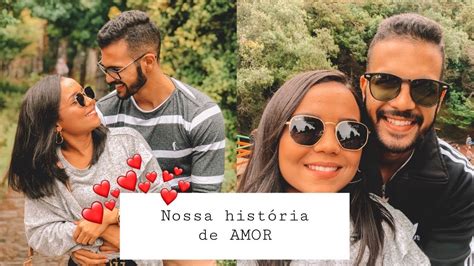 Nossa HistÓria De Amor Como Nos Conhecemos Youtube