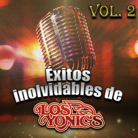 Xitos Inolvidables De Los Yonics Album By Los Yonic S Apple Music