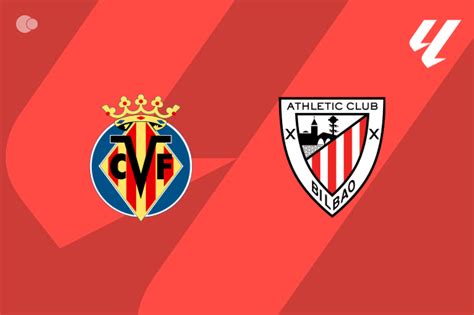 Escalações De Villarreal X Athletic Bilbao - Villarreal x Athletic Bilbao - Retrospecto, escalações e onde assistir