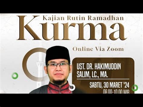 KAJIAN RUTIN RAMADHAN KURMA Seri 3 Bersama Ustadz Dr Hakimuddin