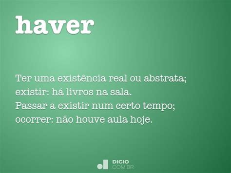O Que Significa Haver - Verbo Haver (significado e conjugação) - Dicio, Dicionário Online de ...
