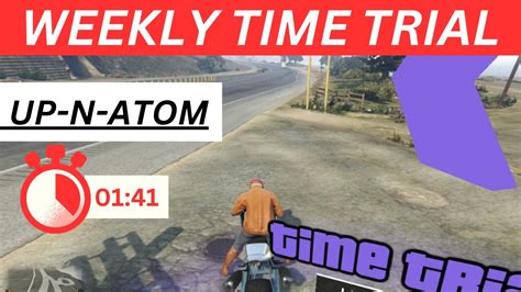 GTA 5 Time Trial This Week Up N Atom GTA ONLINE WEEKLY TIME TRIAL UP