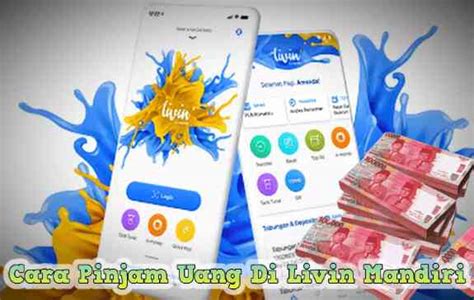 Cara Pinjam Uang Di Livin Mandiri Tanpa Kartu Kredit Terbaru