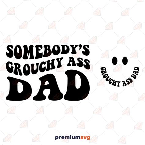 Somebody S Grouchy Ass Dad Svg Bundle Premiumsvg
