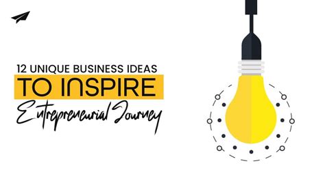 12 Unique Business Ideas To Inspire Entrepreneurial Journey