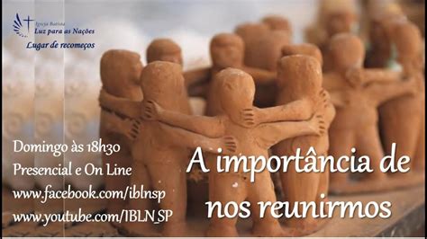 Nos Reunir Ou Nos Reunirmos - A IMPORTÂNCIA DE NOS REUNIRMOS 15/05/2022 - YouTube