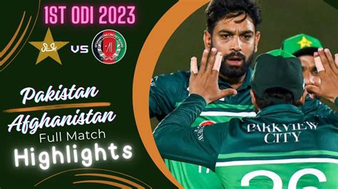 Pakistan Vs Afghanistan 1st ODI Match Full Highlights 2023 Pakistan Vs