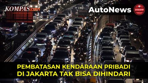 Video Pembatasan Kendaraan Pribadi Di Jakarta Sudah Tidak Bisa Dihindari