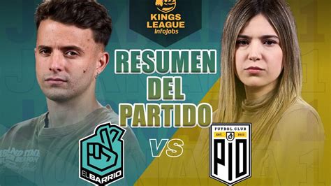 Kings League Jornada 1 El Barrio Vs Pio Fc Así Fue El Enfrentamiento