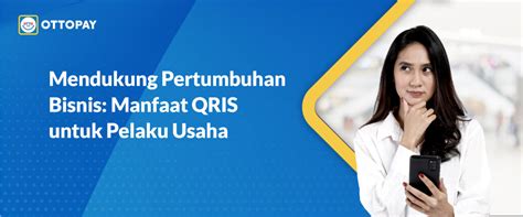mendukung pertumbuhan bisnis manfaat qris  pelaku usaha ottopay
