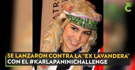 Se Lanzaron Contra La Ex Lavandera Con El Karlapaninichallenge