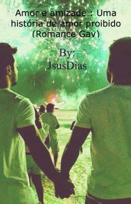 Amor E Amizade Uma Hist Ria De Amor Proibido Romance Gay J Sus Dias Wattpad