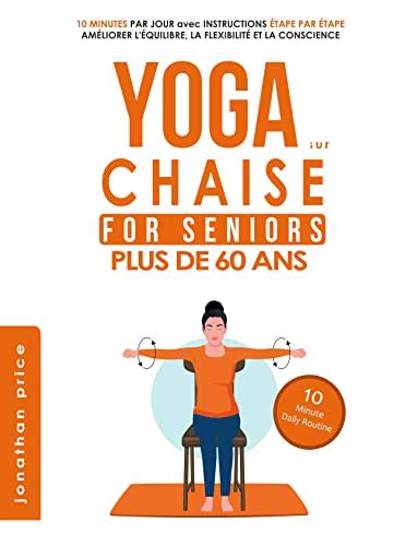 YOGA Sur CHAISE SENIORS Plus De 60 Ans 10 MINUTES PAR JOUR Avec