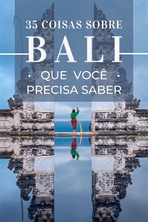 Dicas De Bali 35 Coisas Que Você Precisa Saber Antes De Ir