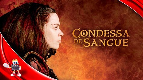 Condessa De Sangue Filme Completo Dublado Filme De Biografia