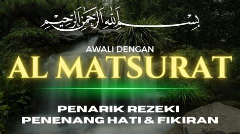 AWALI HARI DENGAN DZIKIR PAGI PEMBUKA PINTU REZEKI AL MATSURAT AGAR