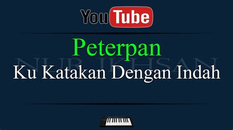 Karaoke Peterpan Ku Katakan Dengan Indah Youtube