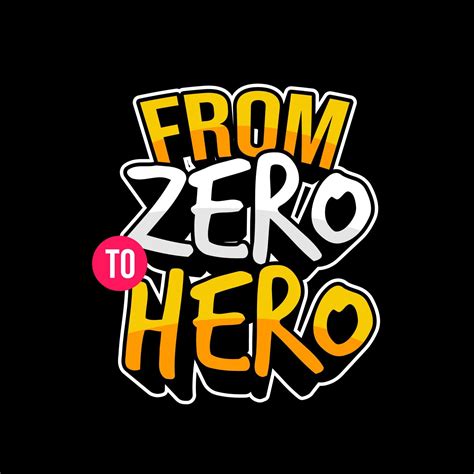 from zero to hero. Quote. Quotes design. Lettering poster