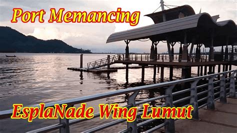 Tempat Menarik Di Lumut Esplanade Wing Lumut Vlog Youtube