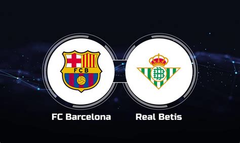 Watch FC Barcelona vs. Real Betis Online: Live Stream, Start Time | 4 ...