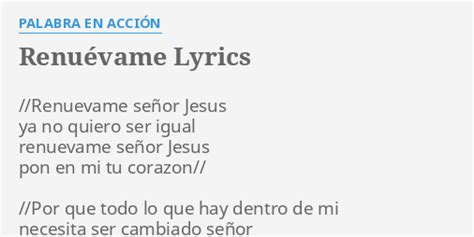 RENUÉVAME LYRICS by PALABRA EN ACCIÓN Renuevame señor Jesus ya