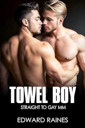 Towel Boy Straight To Gay First Time MM First Time Straight To Gay Bundle EBook Raines