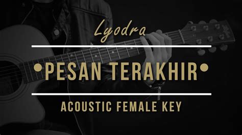 Lyodra Pesan Terakhir Akustik Karaoke Female Key Youtube