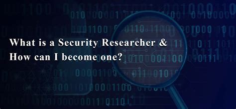 What Is A Security Researcher And How Can I Become One Cybertalents