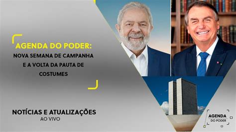 Agenda Do Poder Nova Semana De Campanha E A Volta Da Pauta De Costumes