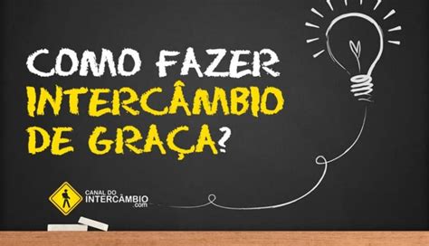 Como Fazer Intercambio De Graça - Saiba como fazer intercâmbio de graça em 2023?