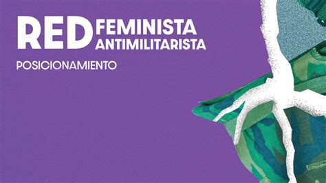 Posicionamiento De La Red Feminista Antimilitarista Equis